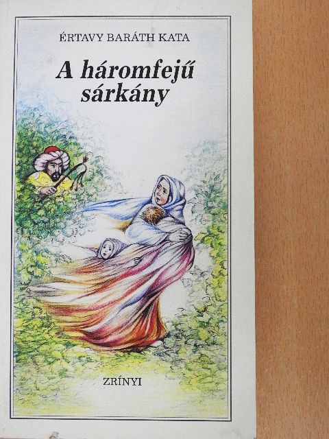Értavy Baráth Kata - A háromfejű sárkány [antikvár]