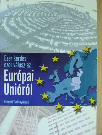 Bakay Zsolt - Ezer kérdés - ezer válasz az Európai Unióról [antikvár]