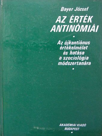 Bayer József - Az érték antinómiái [antikvár]