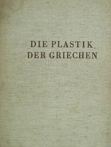 Ernst Buschor - Die Plastik der Griechen [antikvár]