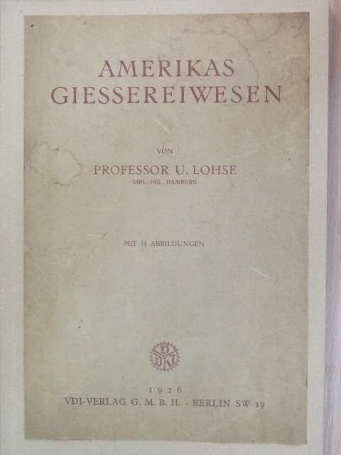 Professor U. Lohse - Amerikas Giessereiwesen [antikvár]
