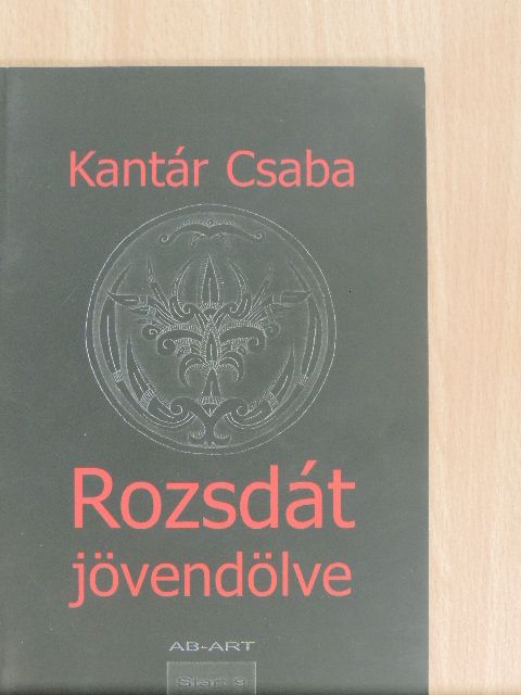 Kantár Csaba - Rozsdát jövendölve [antikvár]