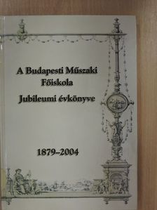 A Budapesti Műszaki Főiskola Jubileumi évkönyve 1879-2004 [antikvár]