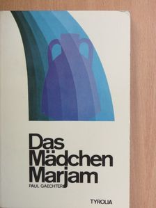 Paul Gaechter - Das Mädchen Marjam [antikvár]