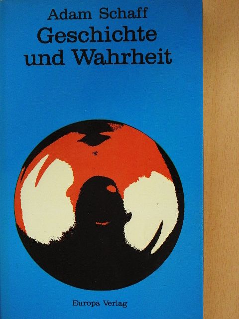 Adam Schaff - Geschichte und Wahrheit [antikvár]