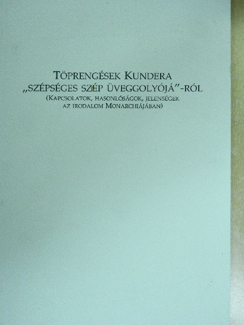 Alois Woldan - Töprengések Kundera "szépséges szép üveggolyójá"-ról [antikvár]