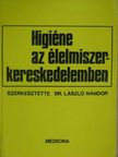 Dr. Kellner Ibolya - Higiéne az élelmiszer-kereskedelemben [antikvár]