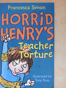 Francesca Simon - Horrid Henry's Teacher Torture [antikvár]