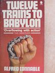 Alfred Connable - Twelve Trains to Babylon [antikvár]