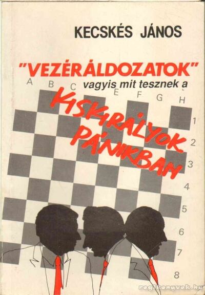 KECSKÉS JÁNOS - ''Vezéráldozatok'' vagyis mit tesznek a kiskirályok a pánikban [antikvár]