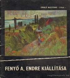 Fenyő A. Endre gyűjteményes kiállítása [antikvár]