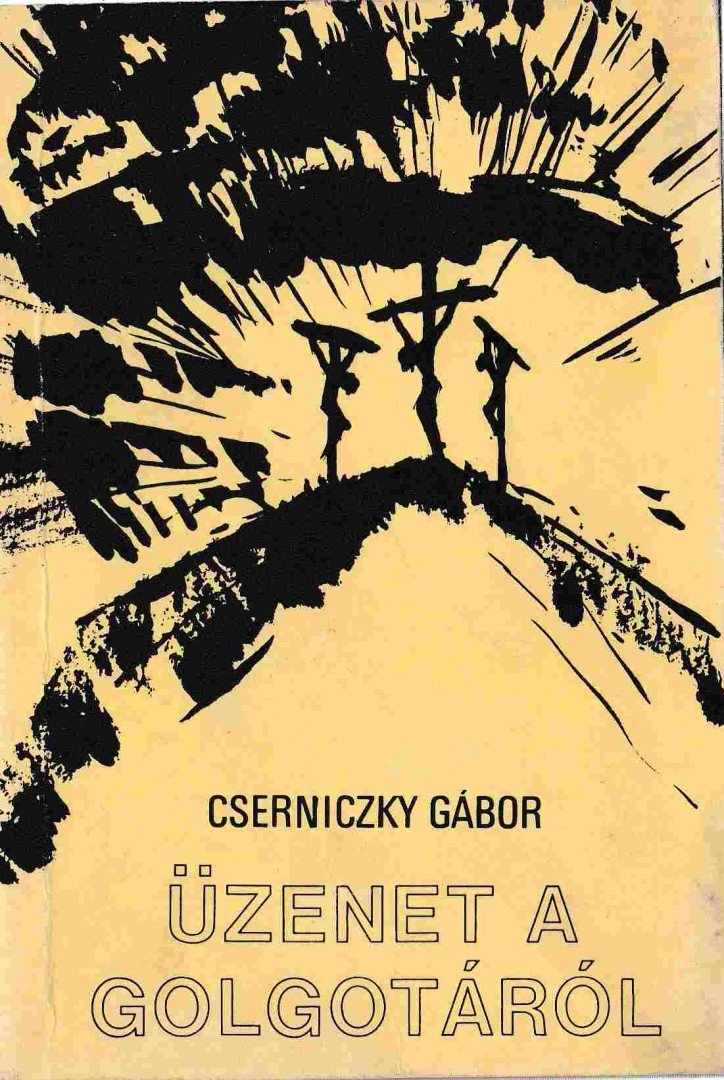 Cserniczky Gábor - Üzenet a Golgotáról (Dedikált) [antikvár]