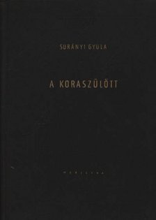 Surányi Gyula - A koraszülött [antikvár]