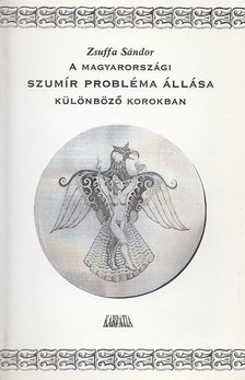 Zsuffa Sándor - A magyarországi szumír probléma állása különböző korokban [antikvár]