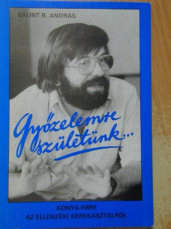 Bálint B. András - Győzelemre születünk... [antikvár]