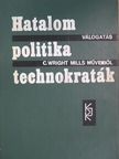 C. Wright Mills - Hatalom-politika-technokraták [antikvár]