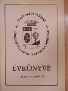 Fauszt Péter - Szent Orsolya rendi Gárdonyi Géza Általános Iskola Évkönyve az 1997-98. tanévről [antikvár]