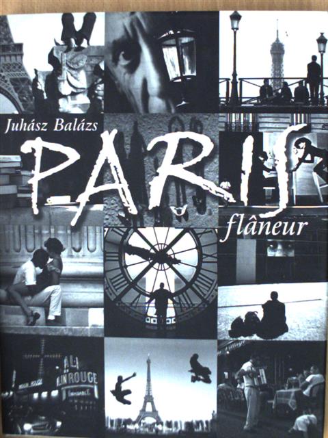 Juhász Balázs - Paris flaneur [antikvár]