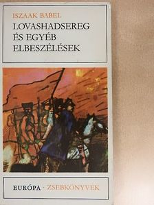 Iszaak Babel - Lovashadsereg és egyéb elbeszélések [antikvár]
