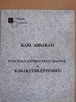 Karl Abraham - Pszichoanalitikus tanulmányok a karakterképzésről [antikvár]