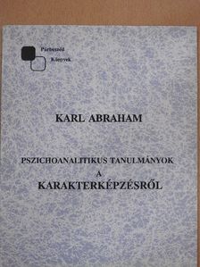 Karl Abraham - Pszichoanalitikus tanulmányok a karakterképzésről [antikvár]