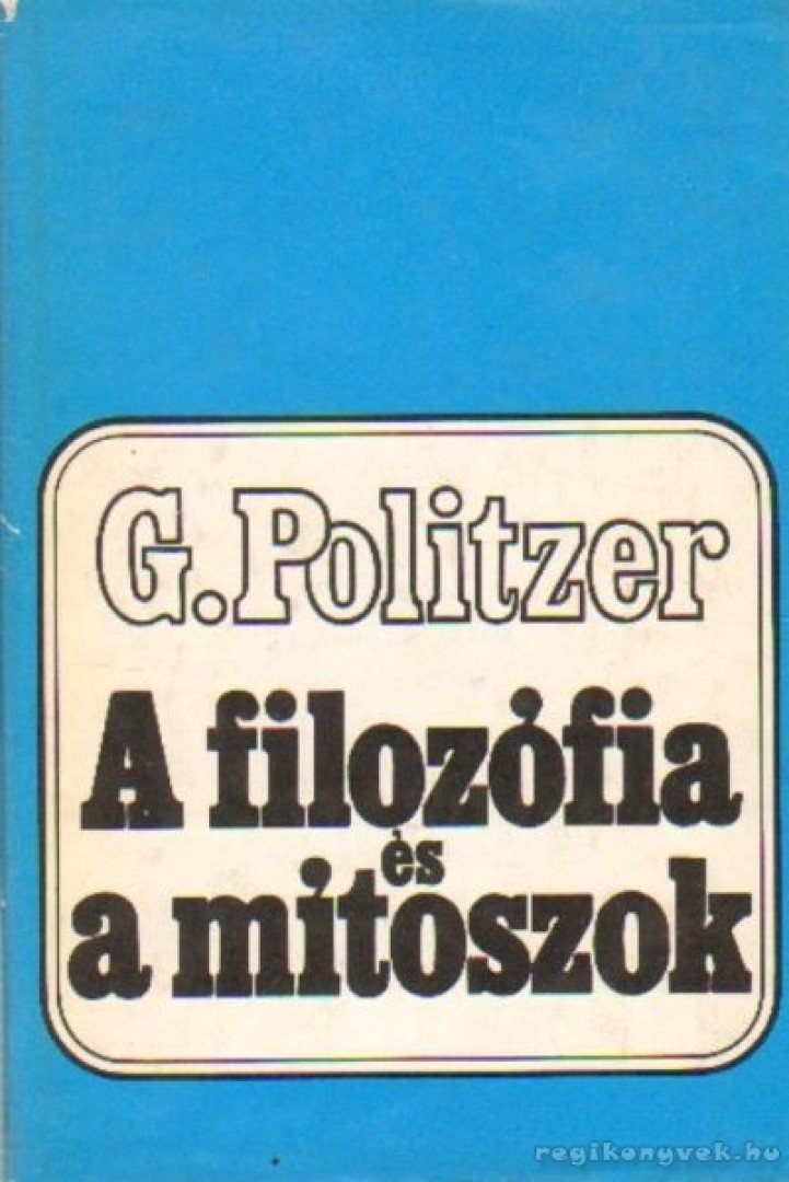 Politzer, Georges - A filozófia és a mítoszok [antikvár]