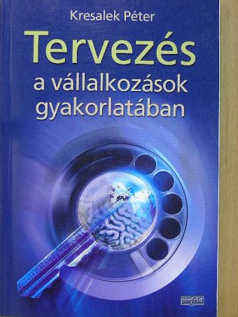 Kresalek Péter - Tervezés a vállalkozások gyakorlatában [antikvár]