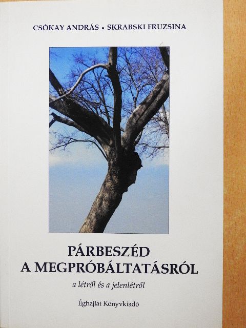 Csókay András - Párbeszéd a megpróbáltatásról a létről és a jelenlétről [antikvár]