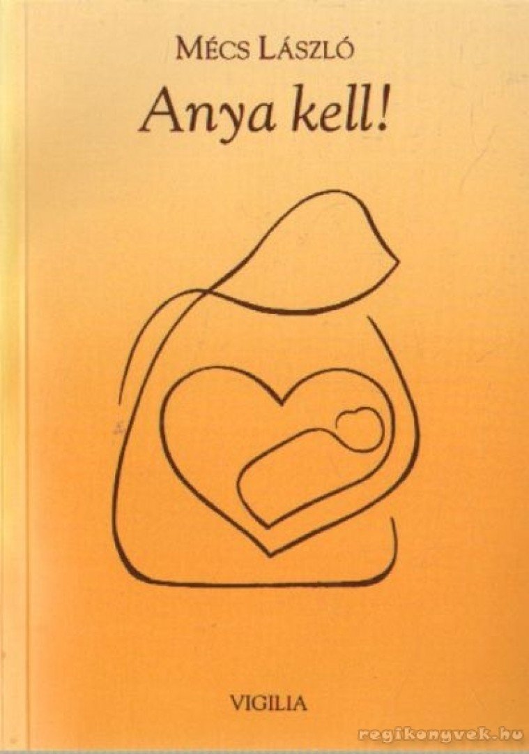 MÉCS LÁSZLÓ - Anya kell! [antikvár]