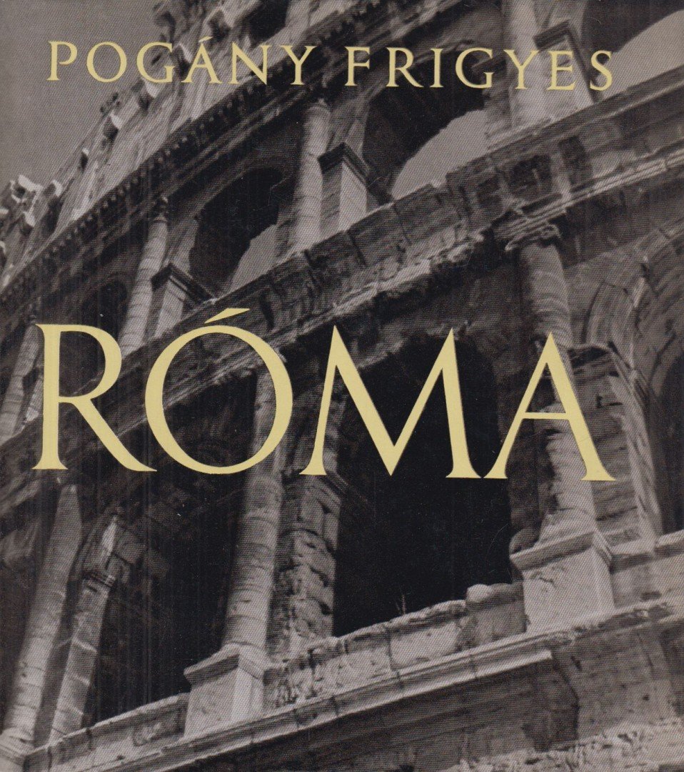 POGÁNY FRIGYES - Róma [antikvár]