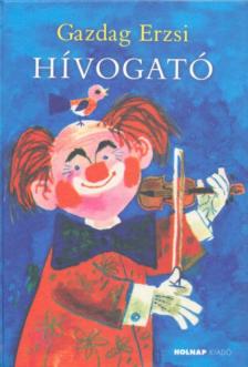 Gazdag Erzsi - Hívogató [antikvár]