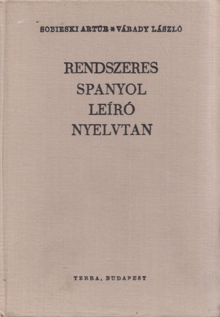 Várady László, Sobieski Artúr - Rendszeres spanyol leíró nyelvtan [antikvár]