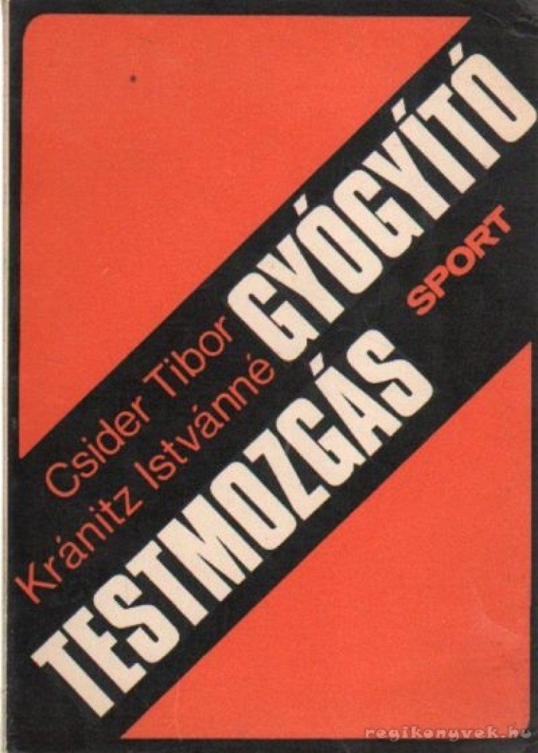 Csider Tibor, Kránitz Istvánné - Gyógyító testmozgás [antikvár]