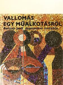 Barcsay Jenő - Vallomás egy műalkotásról [antikvár]