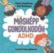Katia Fredriksen - Yael Rothman - Másképp gondolkodók: ADHD