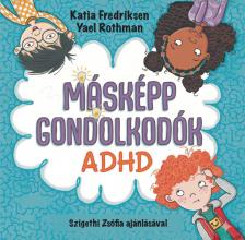 Katia Fredriksen - Yael Rothman - Másképp gondolkodók: ADHD