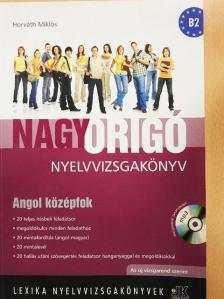 Horváth Miklós - Nagy Origó nyelvvizsgakönyv - Angol középfok [antikvár]