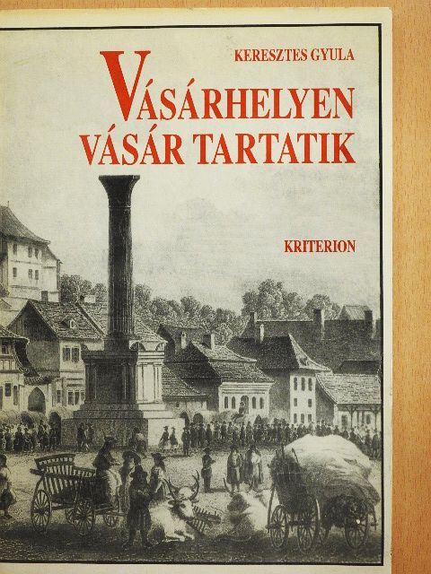 Keresztes Gyula - Vásárhelyen vásár tartatik... [antikvár]