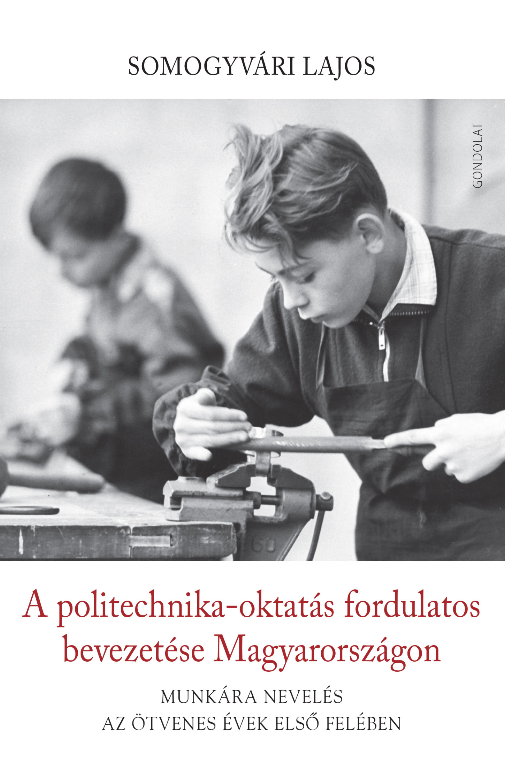 Somogyvári Lajos - A politechnika-oktatás fordulatos bevezetése Magyarországon