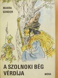 Makra Sándor - A szolnoki bég vérdíja (dedikált példány) [antikvár]