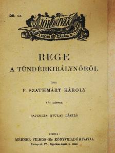 P. Szathmáry Károly - Rege a tündérkirálynőről [antikvár]