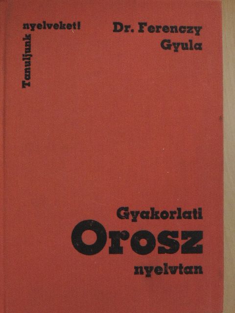 Dr. Ferenczy Gyula - Gyakorlati orosz nyelvtan [antikvár]