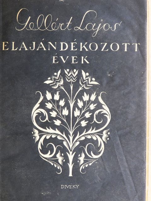 Gellért Lajos - Elajándékozott évek [antikvár]