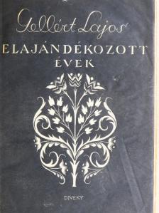 Gellért Lajos - Elajándékozott évek [antikvár]