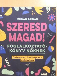 Megan Logan - Szeresd magad! [antikvár]