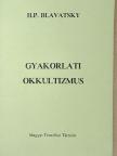 H. P. Blavatsky - Gyakorlati okkultizmus [antikvár]
