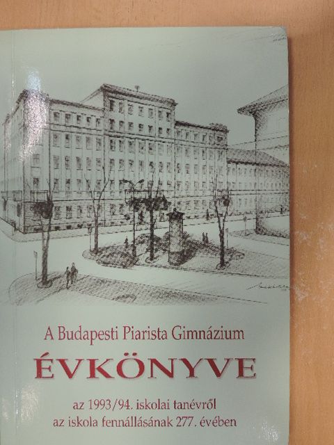 Csepely-Knorr Kristóf - A Budapesti Piarista Gimnázium Évkönyve az 1993/94. iskolai tanévről az iskola fennállásának 277. évében [antikvár]