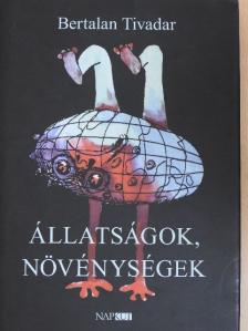 Bertalan Tivadar - Állatságok, növénységek [antikvár]
