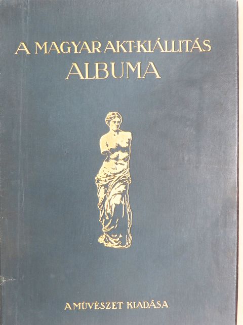 A Magyar Akt-Kiállítás albuma [antikvár]
