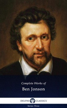 Jonson, Ben - Delphi Complete Works of Ben Jonson (Illustrated) [eKönyv: epub, mobi]